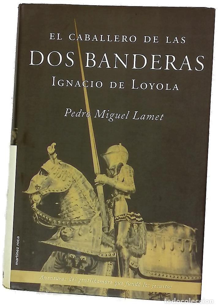 Libros: El caballero de las dos banderas Ignacio de Loyola