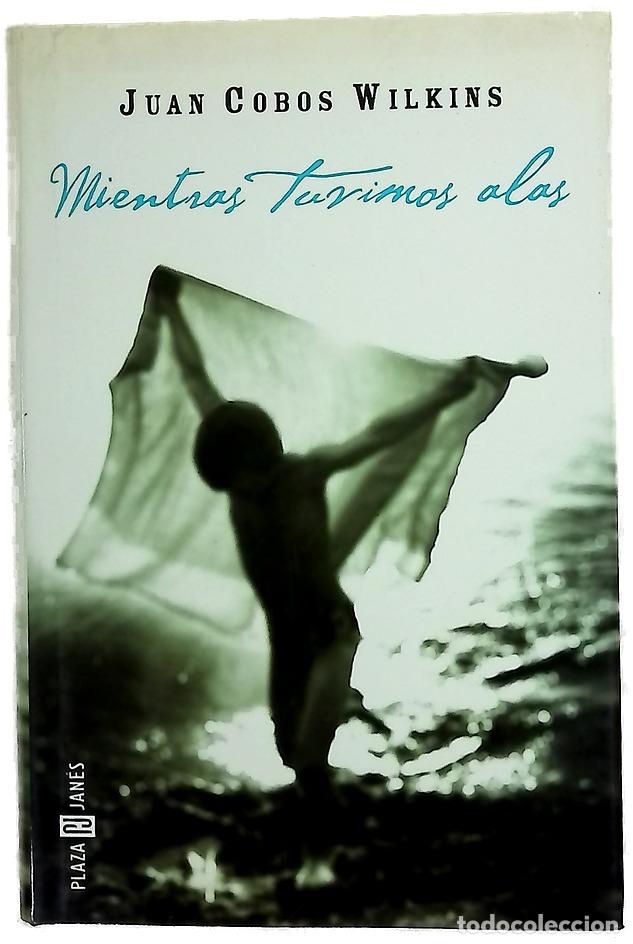 Libri di seconda mano: Mientras tuvimos alas - Cobos Wilkins, Juan