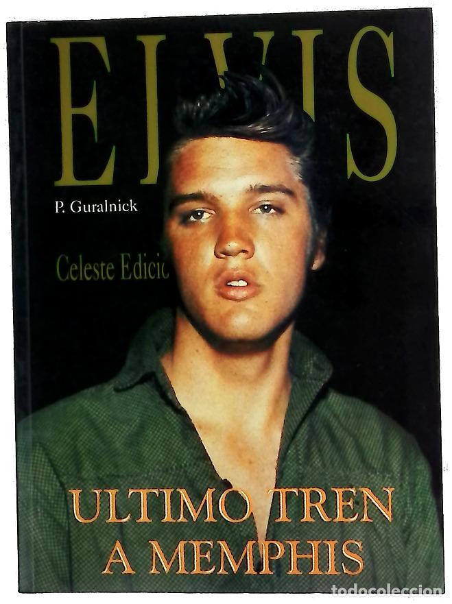 Libros: Elvis Presley &uacute;ltimo tren a Memphis