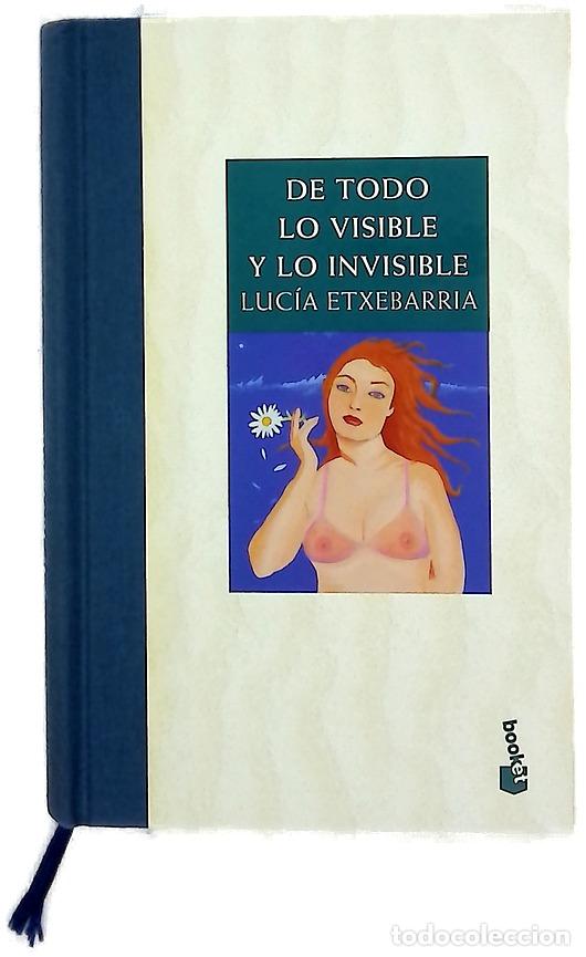 Livres: De todo lo visible y lo invisible una novela sobre el amor y otras mentiras