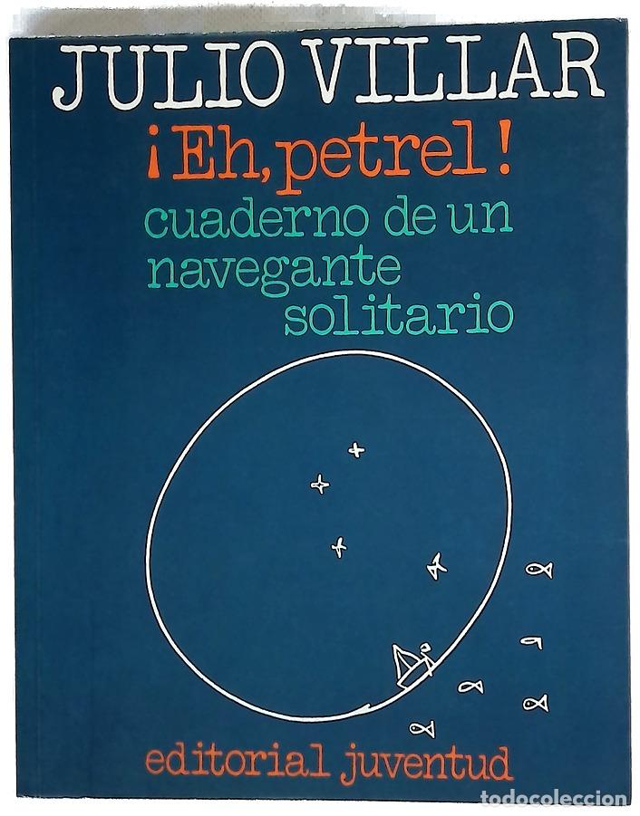 B&uuml;cher: &iexcl;Eh, petrel! : cuaderno de un navegante solitario