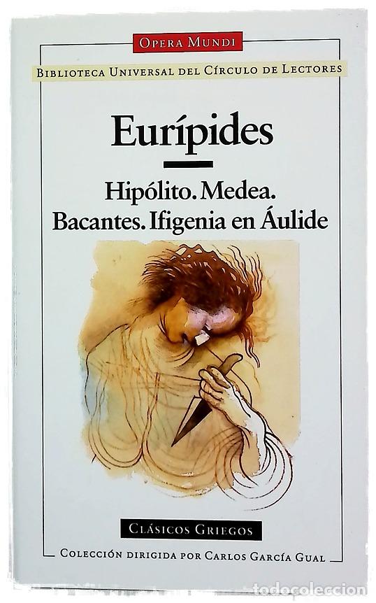 Libros: Hip&oacute;lito ; Medea ; Bacantes ; Ifigenia en &Aacute;ulide
