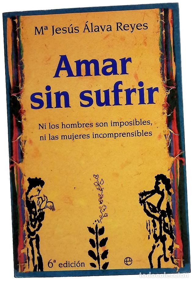 Libros: Amar sin sufrir ni los hombres son imposibles, ni las mujeres incomprensibles