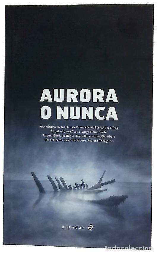 Libros: Aurora o nunca - Alcolea, Ana