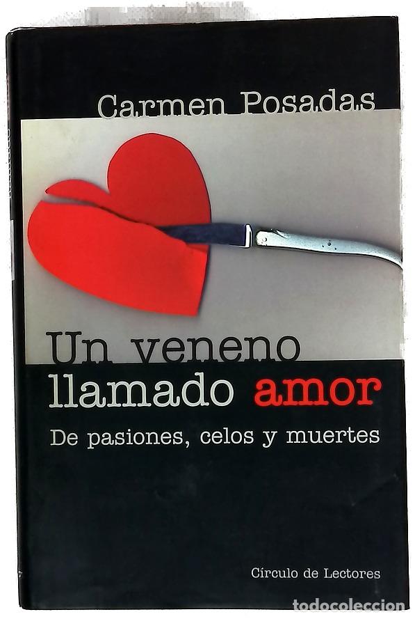 Libros: Un veneno llamado amor. - Posadas, Carmen