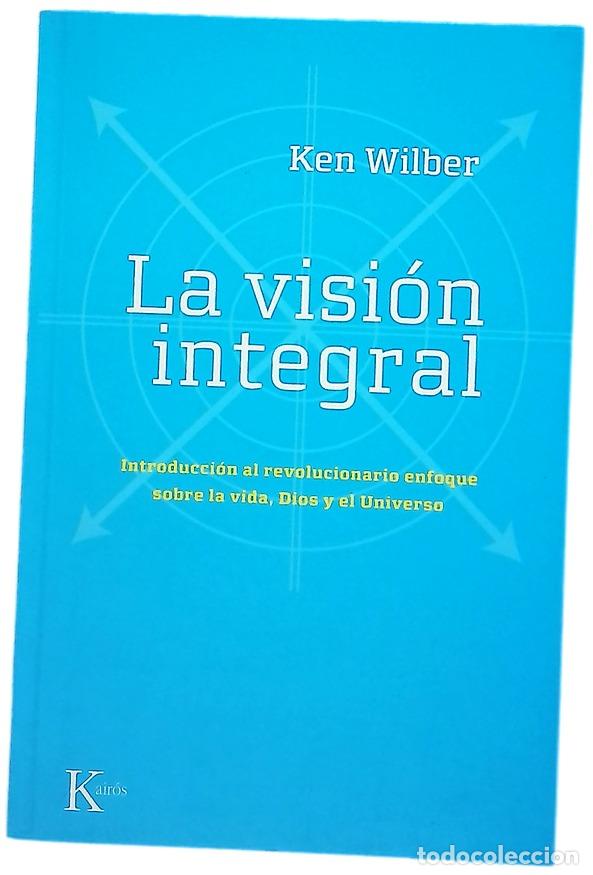 Libros: La visi&oacute;n integral introducci&oacute;n al revolucionario enfoque sobre la vida, Dios y el universo