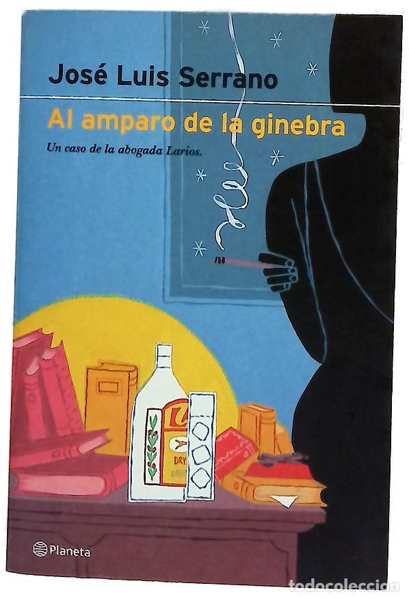 Libros: Al amparo de la ginebra - Serrano, Jos&eacute; Luis