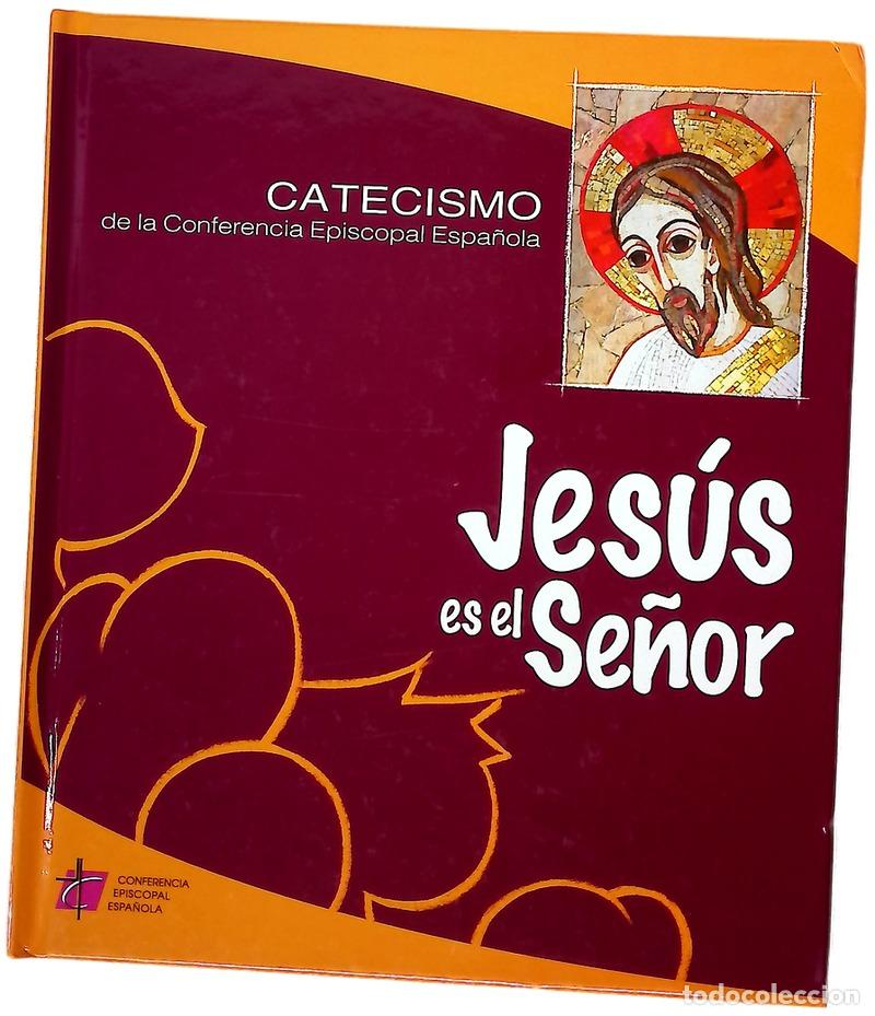 Libros: Jes&uacute;s es el Se&ntilde;or catecismo de la Conferencia Episcopal Espa&ntilde;ola, para la iniciaci&oacute;n sacramental