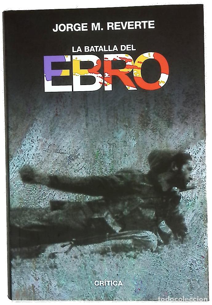 Libros: La Batalla del Ebro - Reverte, Jorge M