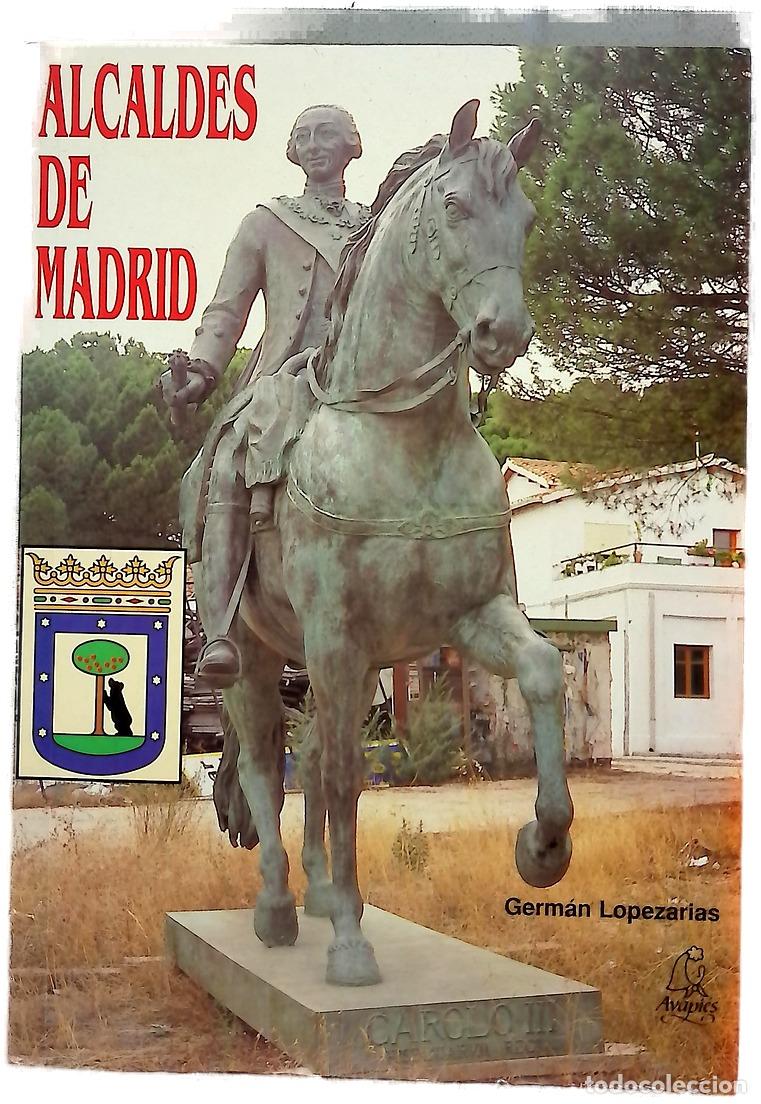Libros: Alcaldes de Madrid - Lopezarias, Germ&aacute;n