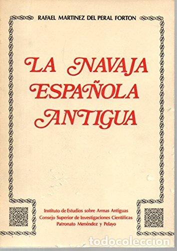 B&uuml;cher: La navaja espa&ntilde;ola antigua. - Mart&iacute;nez Del Peral Fort&oacute;n, Rafael