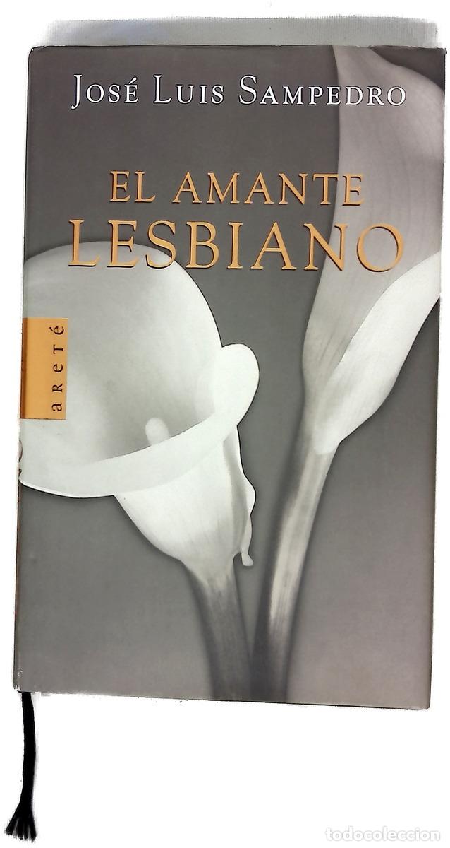 Libri di seconda mano: El amante lesbiano - Sampedro, Jos&eacute; Luis
