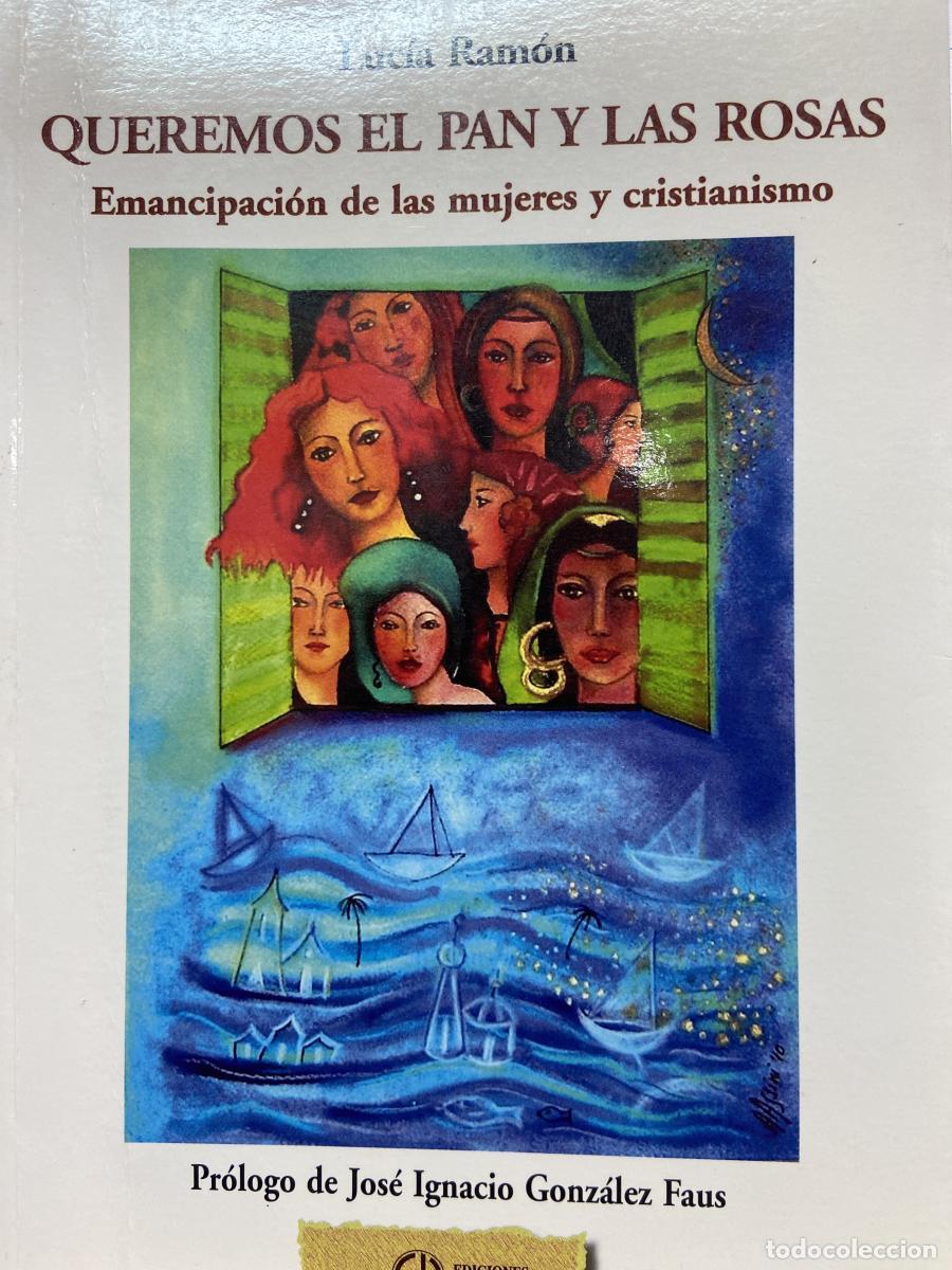 Libri di seconda mano: Queremos el pan y las rosas. Emancipaci&oacute;n de las mujeres y cristianismo. - Luc&iacute;a Ram&oacute;n
