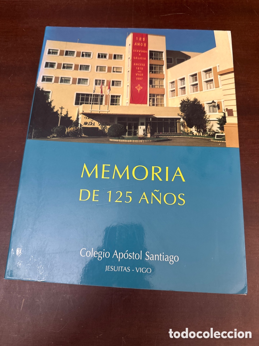 Libros: MEMORIA DE 125 A&Ntilde;OS COLEGIO APOSTOL SANTIAGO - JESUITAS VIGO