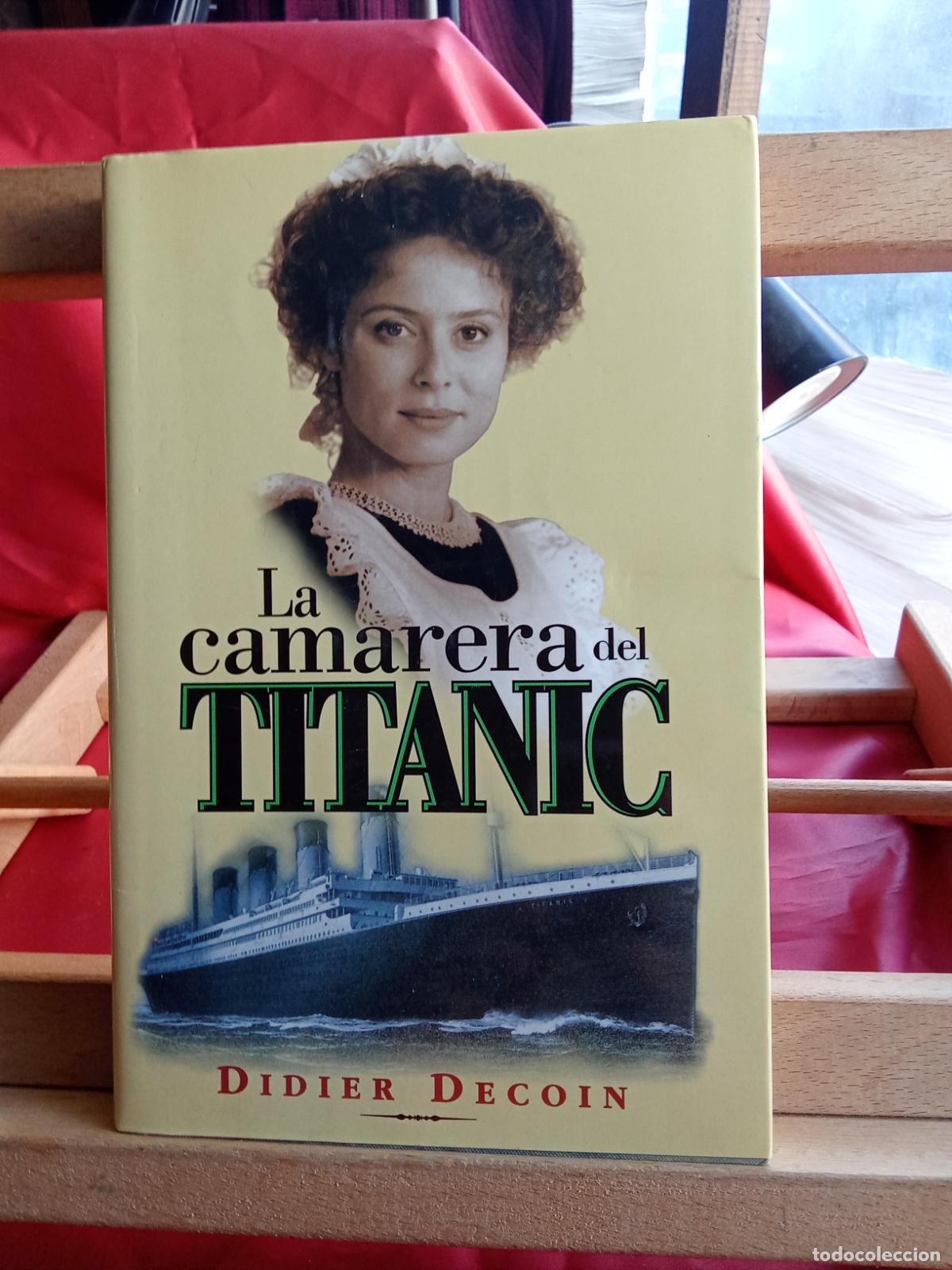 Libros: La Camarera del Titanic, Didier Decoin. L.7539-1964