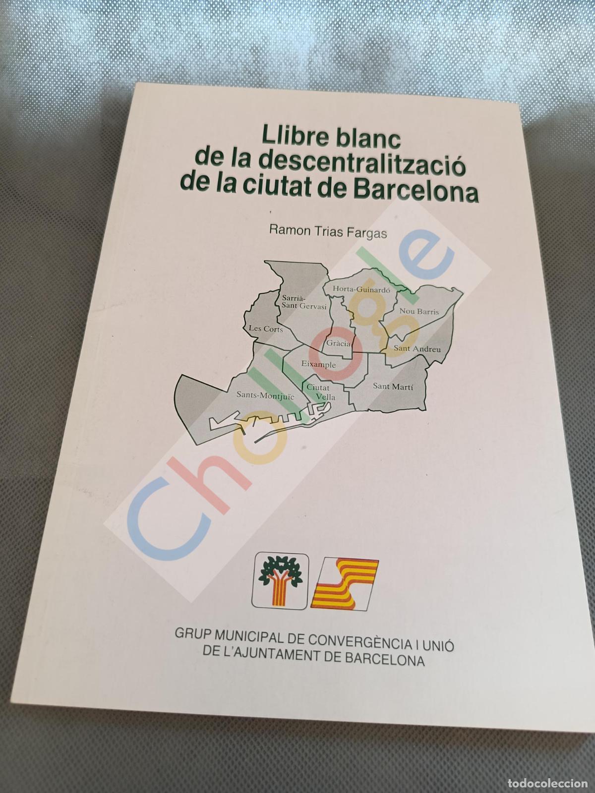 Libros: Llibre blanc de la descentralitzaci&oacute; Ramon Trias Fargas Convergencia i Unio