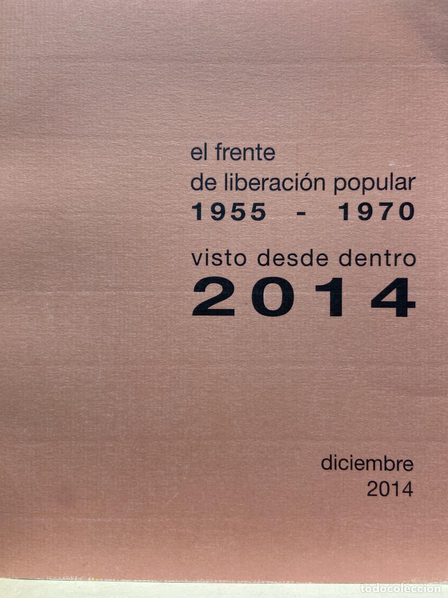 Libros: EL FRENTE DE LIBERACI&Oacute;N POPULAR 1955-1970 visto desde dentro 2014 - VV.AA.