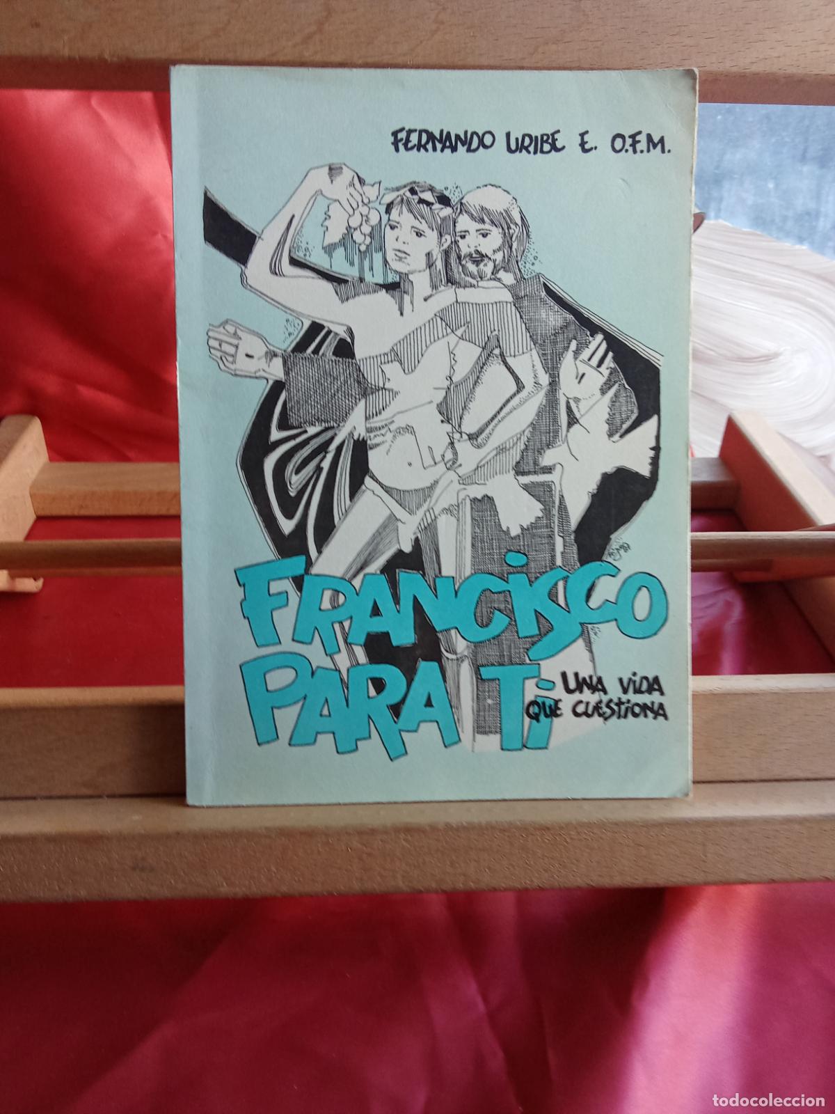 Libros: Francisco para ti, una vida que cuestiona. Fernando Uribe E. L.7539-1975