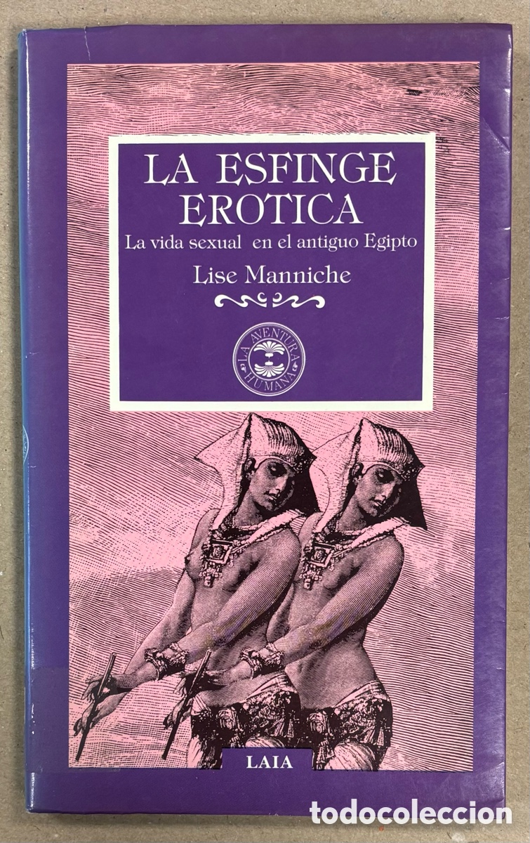 Livros em segunda m&atilde;o: LA ESFINGE EROTICA (LA VIDA SEXUAL EN EL ANTIGUO EGIPTO). LISE MANNICHE. EDITORIAL LAIA 1988.
