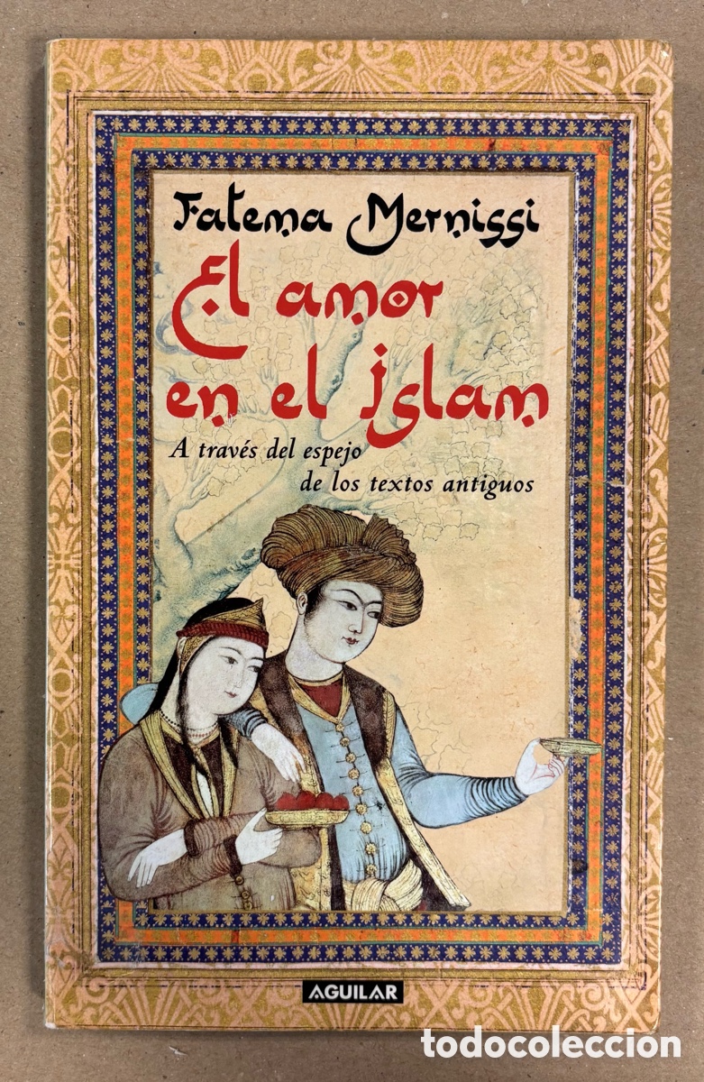 Livros em segunda m&atilde;o: EL AMOR EN EL ISLAM A TRAV&Eacute;S DEL ESPEJO DE LOS TEXTOS ANTIGUOS. FATEMA MERNISSI.
