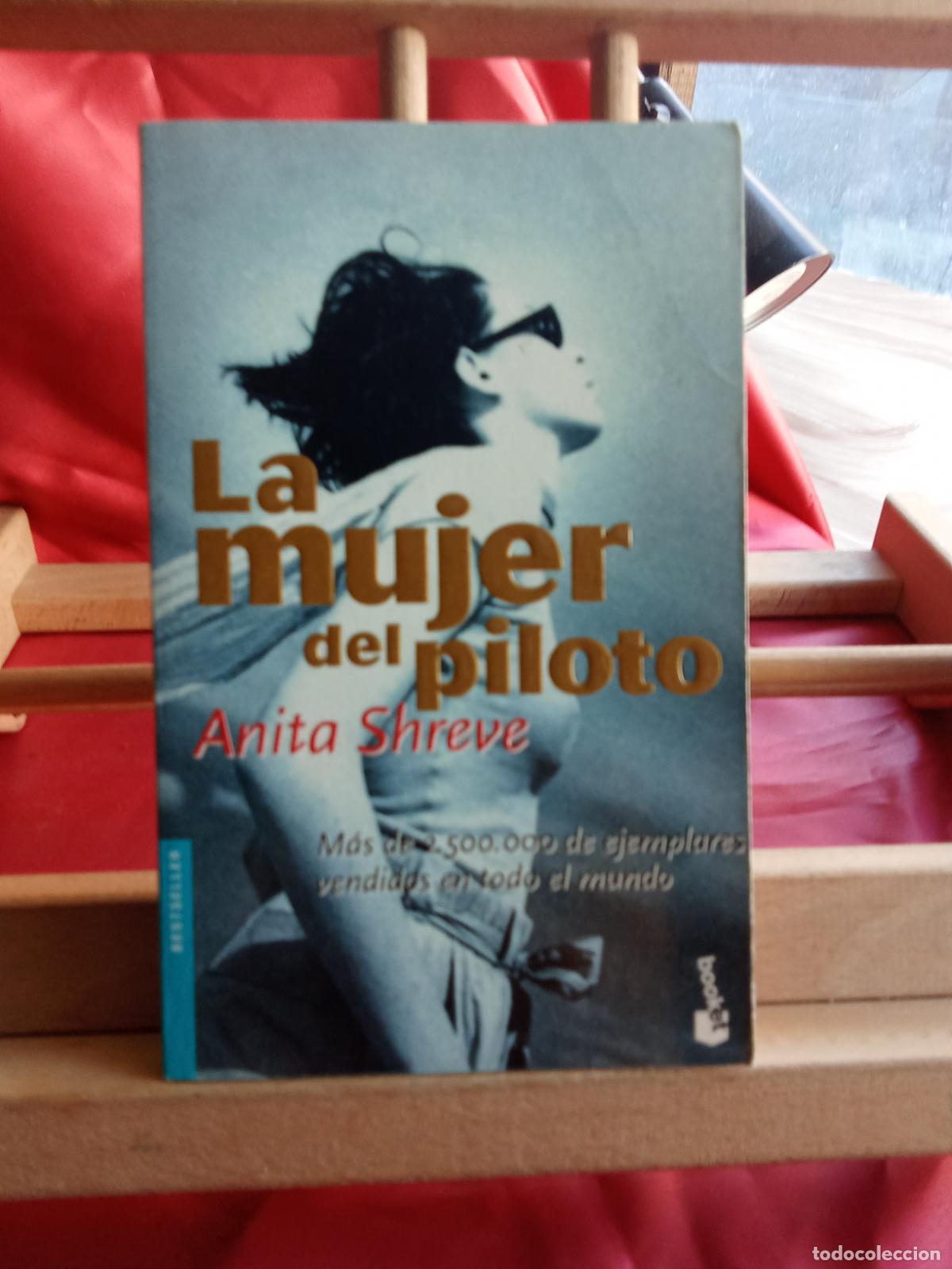 Libros: La mujer del piloto, Anita Shreve. L.7539-1987