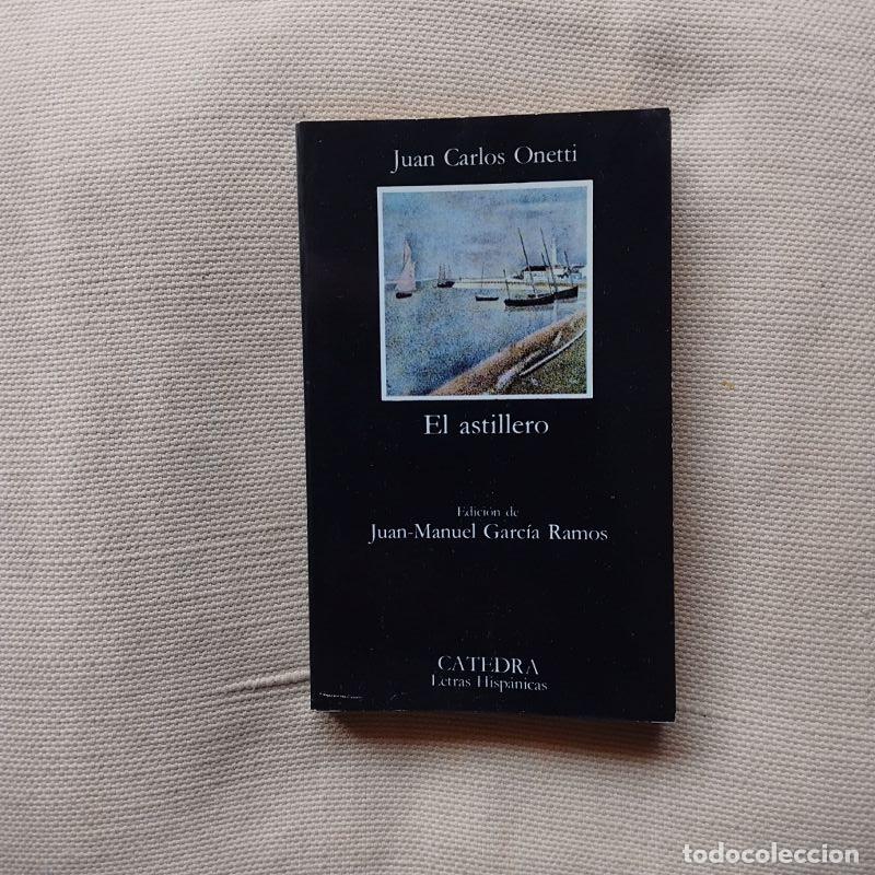Libri di seconda mano: El astillero - Juan Carlos Onetti