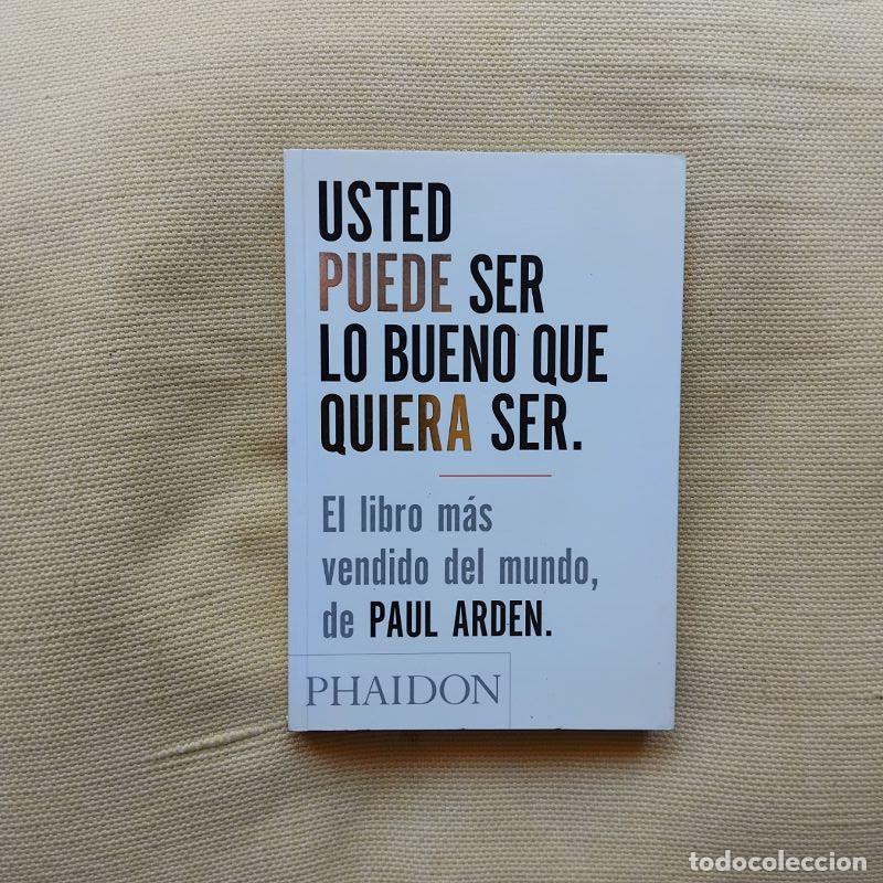 Libri di seconda mano: Usted puede ser lo bueno que quiera ser - Paul Arden