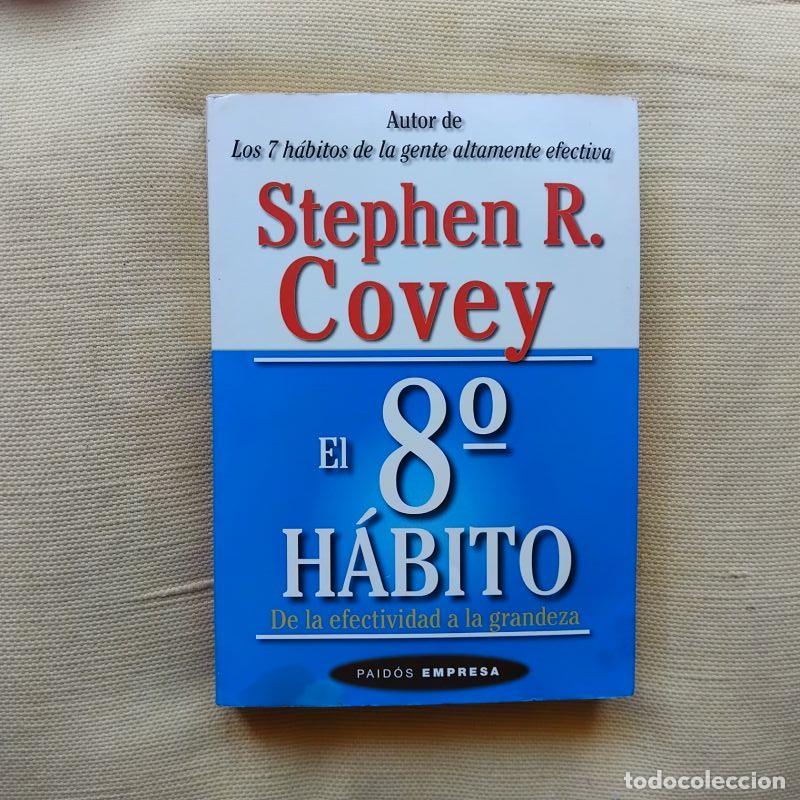 Libri di seconda mano: El 8&ordm; h&aacute;bito. De la efectividad a la grandeza - Stephen R. Covey