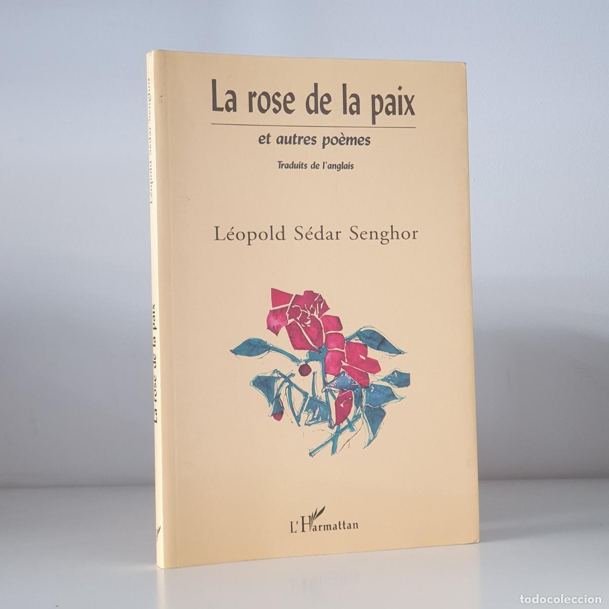 Livres: L&eacute;opold S&eacute;dar Senghor - La ROSE DE LA PAIX ET AUTRES PO&Egrave;MES - Traduits de l�anglais
