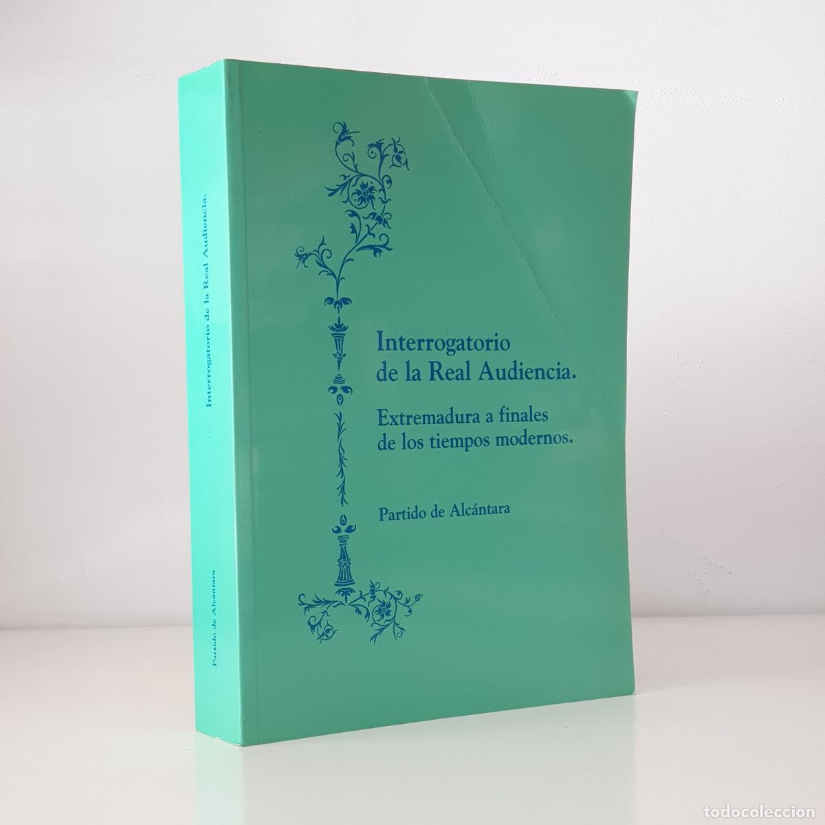 Libros: Miguel Rodr&iacute;guez Cancho - Interrogatorio de la Real Audiencia. Extremadura a finales de los tiempos