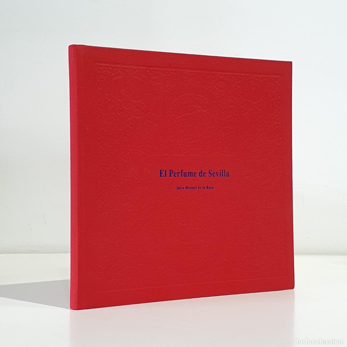 Libros: ROSA, Julio Manuel de la - El perfume de Sevilla. Recorrido por los rincones de Sevilla, en el que s