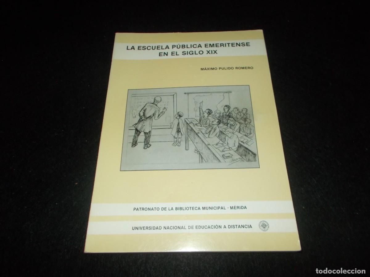 Libros: LA ESCUELA P&Uacute;BLICA EMERITENSE EN EL SIGLO XIX. M&aacute;ximo Pulido. M&eacute;rida 1985. Extremadura Libro