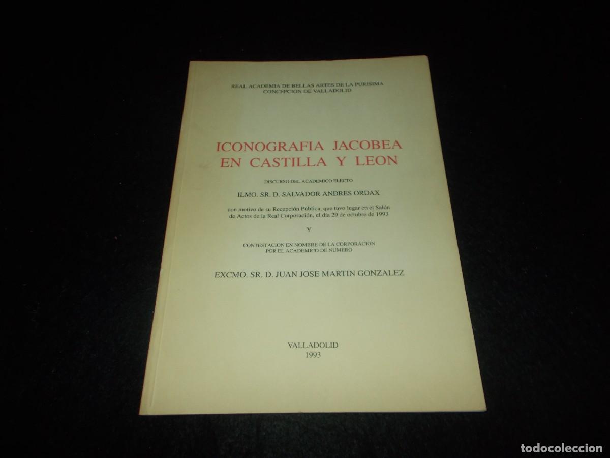 Libros: ICONOGRAF&Iacute;A JACOBEA EN CASTILLA Y LE&Oacute;N. Discurso Salvador Andr&eacute;s Ordax. Real Academia Valladolid 199