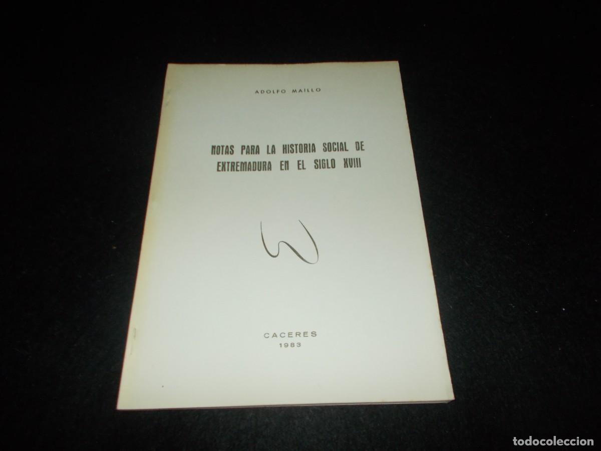 Libros: NOTAS PARA LA HISTORIA SOCIAL DE EXTREMADURA EN SIGLO XVIII. Adolfo Maillo. El Brocense C&aacute;ceres 1983
