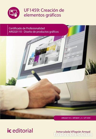 Libri di seconda mano: Creaci&oacute;n de elementos gr&aacute;ficos. ARGG0110 - Dise&ntilde;o de productos gr&aacute;ficos- 9788411845557