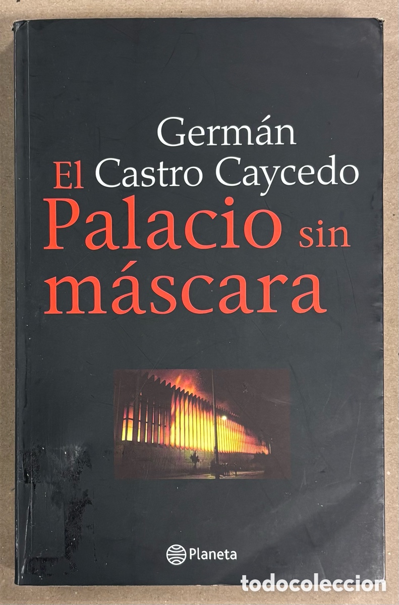 Libri di seconda mano: EL PALACIO SIN M&Aacute;SCARA. GERM&Aacute;N CASTRO CAYCEDO. EDITORIAL PLANETA 2008 (1&ordf; EDICI&Oacute;N).