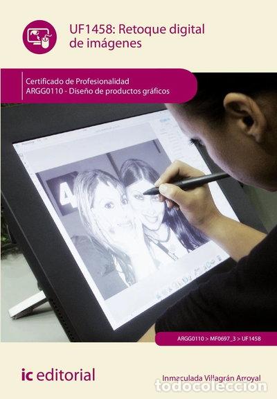 Libros: Retoque digital de im&aacute;genes. ARGG0110 - Dise&ntilde;o de productos gr&aacute;ficos- 9788411845236