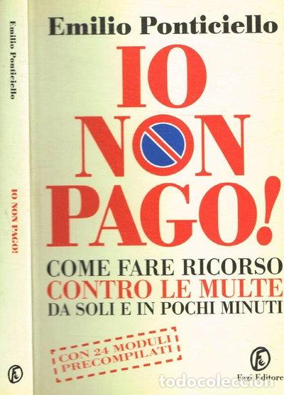 Libros: Io non pago! Come fare ricorso contro le multe da soli e in pochi minuti- 9788881126859