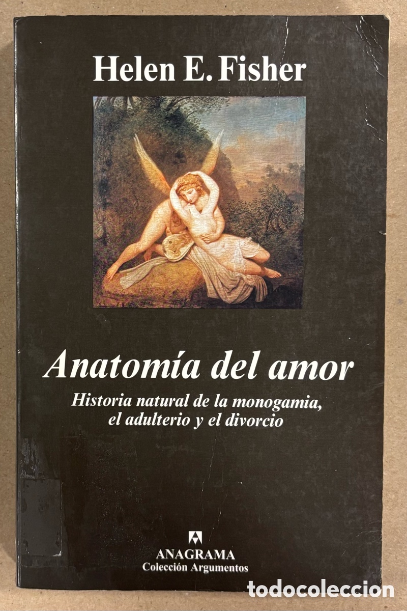 Livres: ANATOM&Iacute;A DEL AMOR, HELEN E. FISHER. HISTORIA NATURAL DE LA MONOGAMIA, EL ADULTERIO Y EL DIVORCIO
