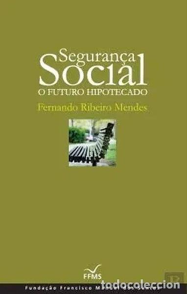 Livres: Seguran&ccedil;a Social, O Futuro Hipotecado- 9789898424181