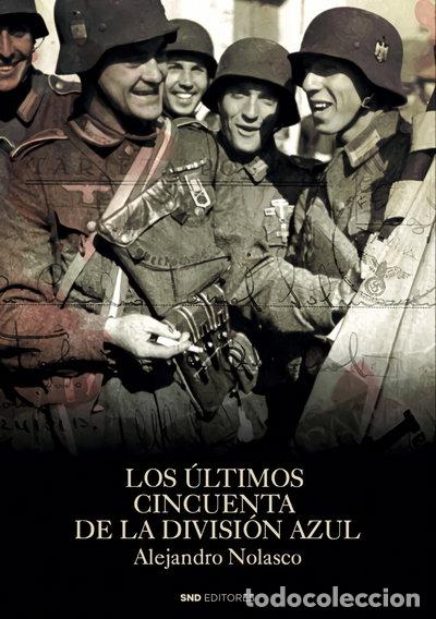 Livres: Los &uacute;ltimos cincuenta de la Divisi&oacute;n Azul- 9788418816406