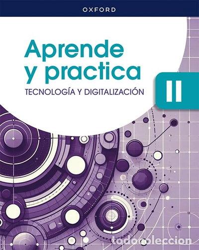 books: Tecnolog&iacute;a y Digitalizaci&oacute;n II ESO. Aprende y Practica- 9780190567514