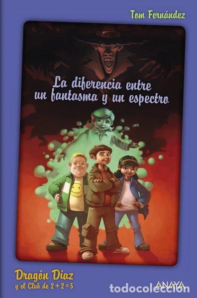 Libros: Drag&oacute;n D&iacute;az y el Club de 2 + 2 = 5. La diferencia entre un fantasma y un espe...- 9788466793308