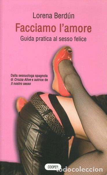 Libros: Facciamo l'amore. Guida pratica al sesso felice- 9788873941521