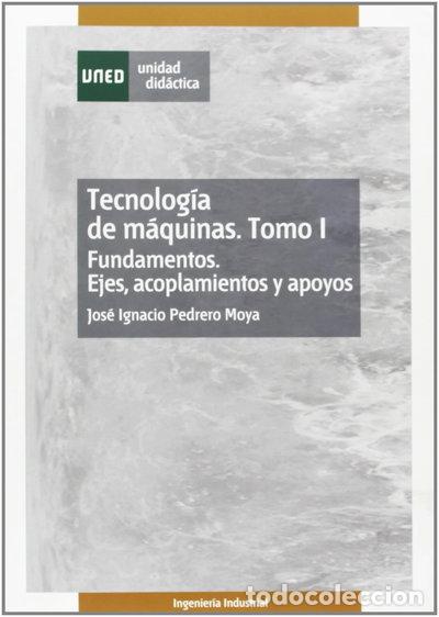 Libros: Tecnolog&iacute;a de m&aacute;quinas. Tomo I. Fundamentos. Ejes, acoplamientos y apoyos- 9788436251258