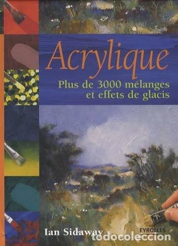 books: Acrylique: Plus de 3000 m&eacute;langes et effets de glacis- 9782212117936