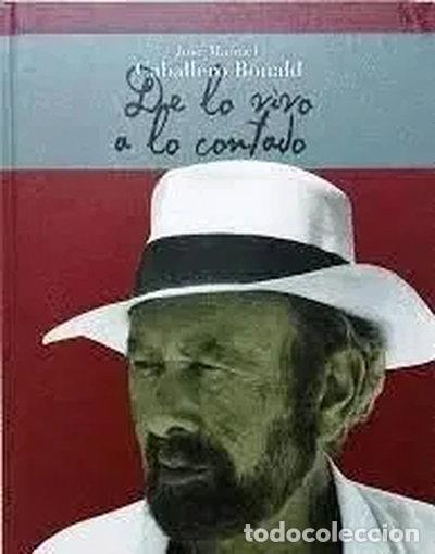 Libros: Jos&eacute; Manuel Caballero Bonald, De lo vivo a lo contado- 9788499591339