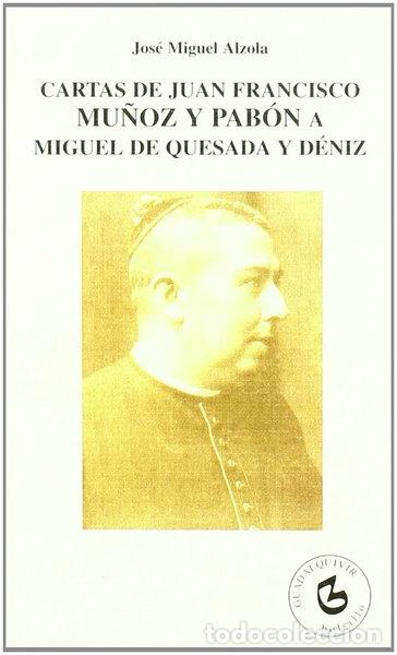 Libros: Cartas de Juan Francisco Mu&ntilde;oz de Pab&oacute;n a Miguel de Quesada y D&eacute;niz- 9788480930345