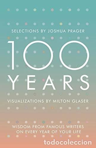 Libros: 100 Years: Wisdom From Famous Writers on Every Year of Your Life- 9780393285703