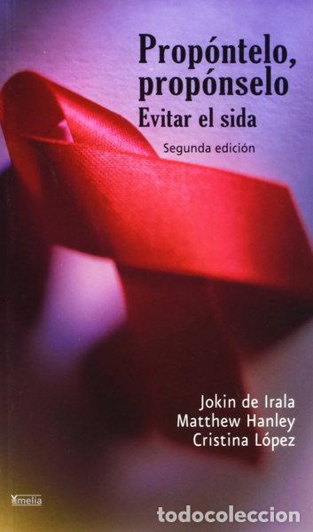 Libros: Prop&oacute;ntelo, prop&oacute;nselo: evitar el SIDA- 9788484692560